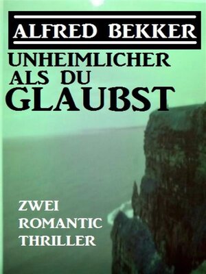 cover image of Unheimlicher als du glaubst--Zwei Romantic Thriller